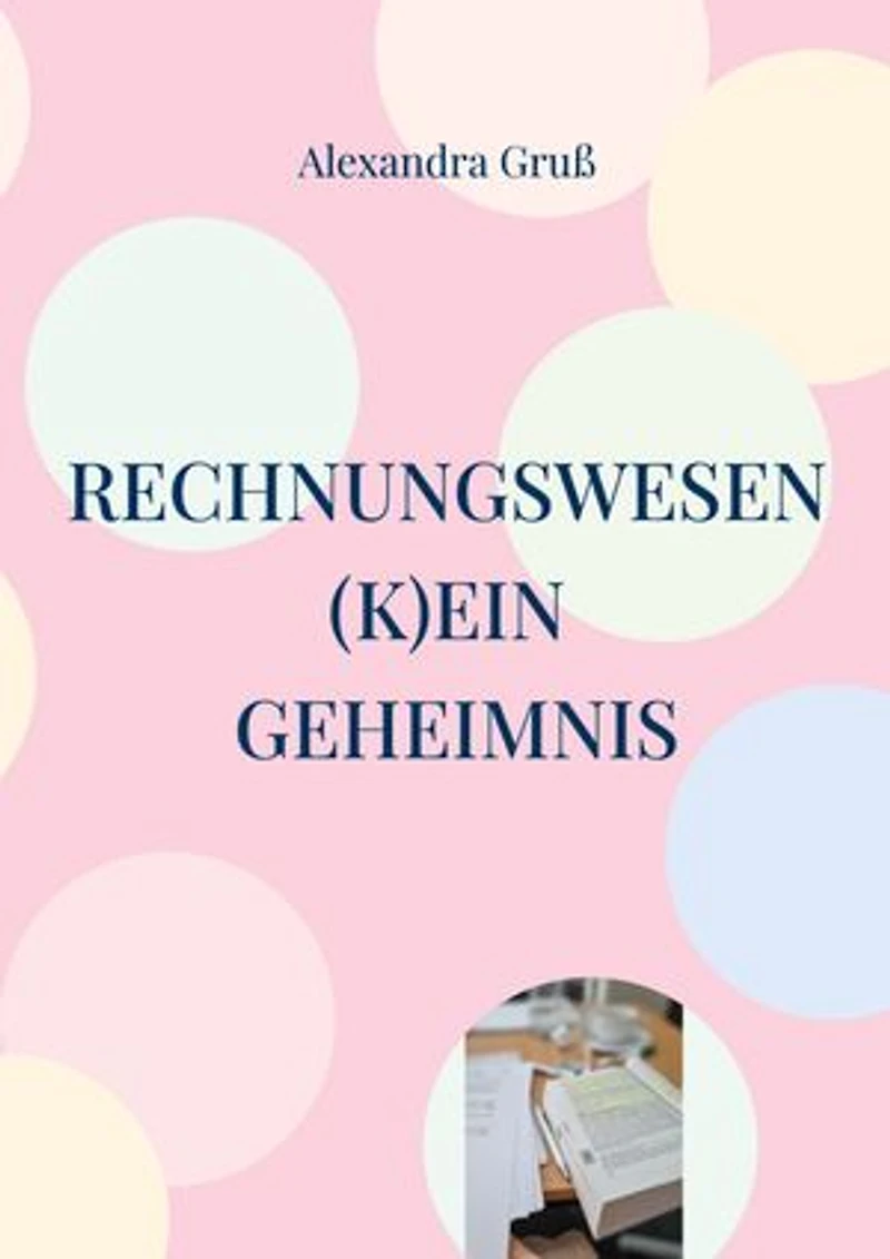 Rechnungswesen (k)ein Geheimnis: Über die richtige Nutzung des Schulkontenplans SKR04