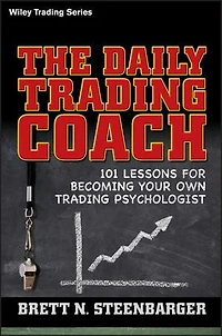 The Daily Trading Coach: 101 Lessons for Becoming Your Own Psychologist