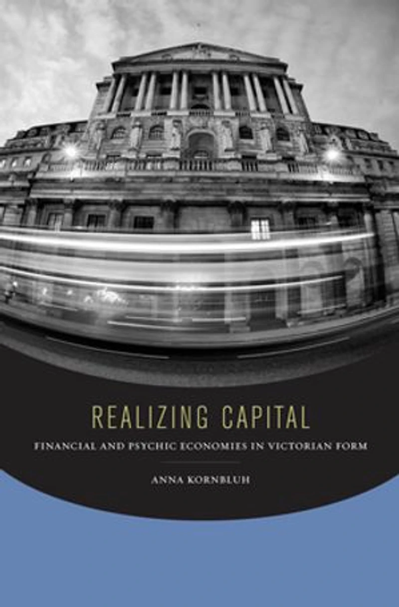 Realizing Capital: Financial And Psychic Economies Victorian Form