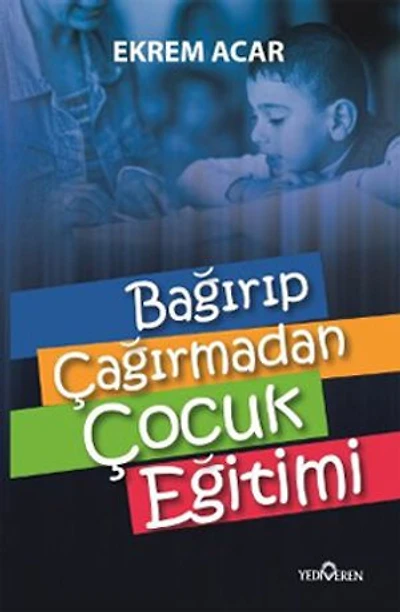 Bağırıp Çağırmadan Çocuk Eğitimi