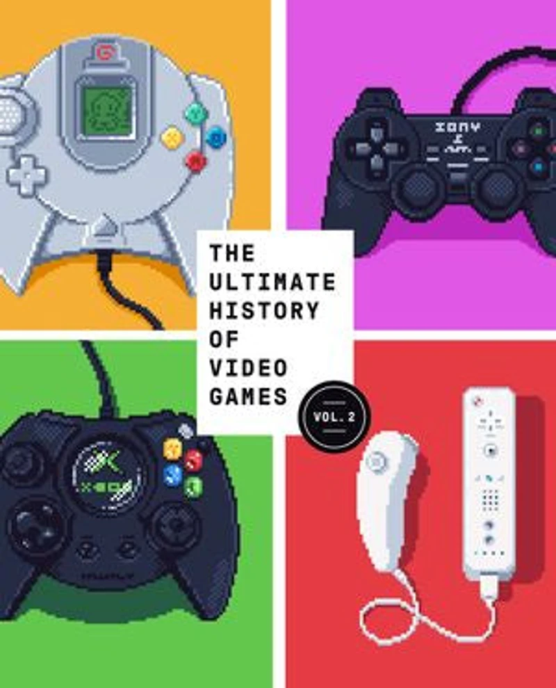 the Ultimate History of Video Games, Volume 2: Nintendo, Sony, Microsoft, and Billion-Dollar Battle to Shape Modern Gaming