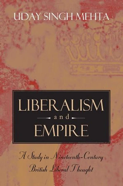 Liberalism and Empire: A Study Nineteenth-Century British Liberal Thought