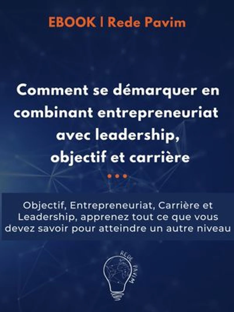 Comment se démarquer en combinant entrepreneuriat avec leadership, objectif et carrière: Objectif, Entrepreneuriat, Carrière et Leadership, apprenez tout ce que vous devez savoir pour atteindre un autre niveau