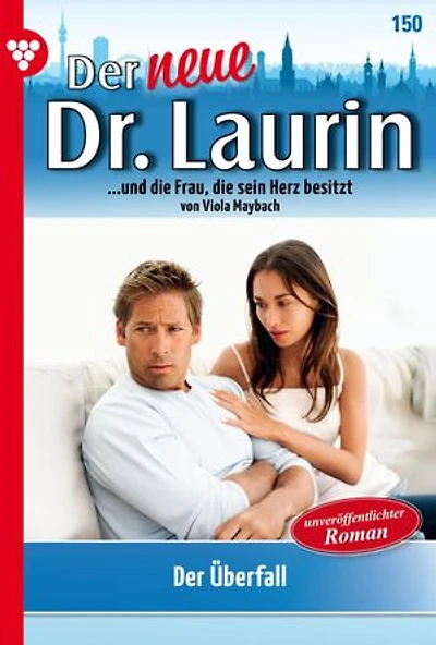 Der Überfall: Der neue Dr. Laurin 150 – Arztroman