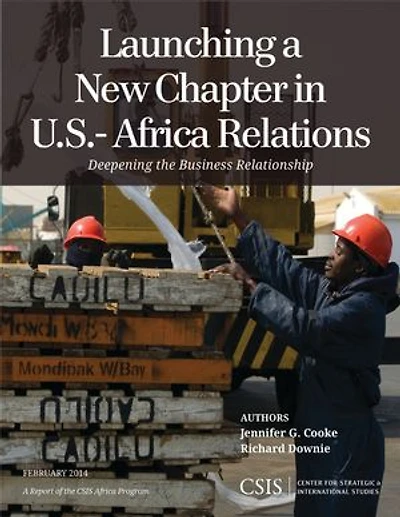 Launching a New Chapter U.S.-Africa Relations: Deepening the Business Relationship