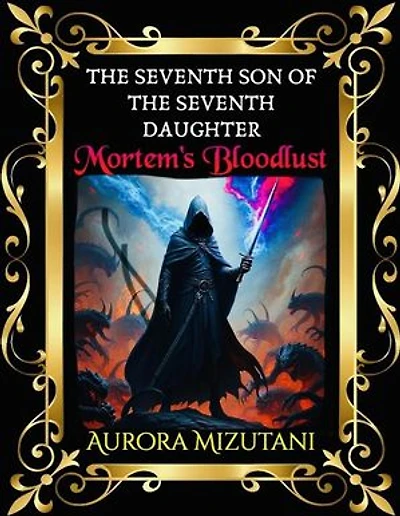 The Seventh Son of the Seventh Daughter Mortem’s Bloodlust: The Seventh Spawned Pentalogy Saga, #3