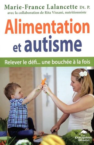 Alimentation et autisme: relever le défi... une bouchée à la fois