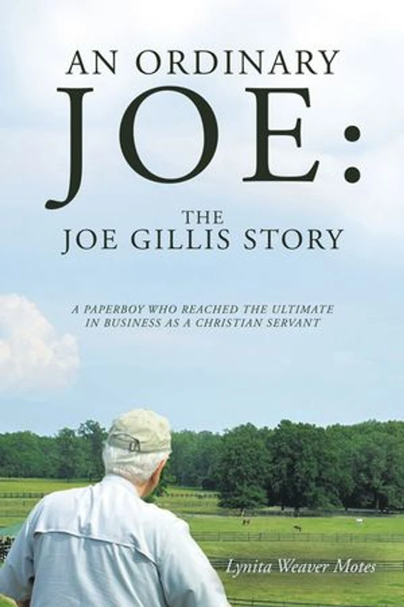 An Ordinary Joe: The Joe Gillis Story: A Paperboy Who Reached the Ultimate in Business as a Christian Servant