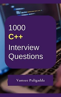 1000 CPP (C Plus Plus/ C++) Interview Questions and Answers: 1000 most important and frequently asked questions and answers to crack interviews