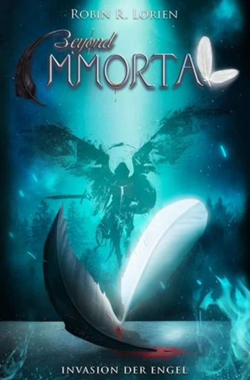 BEYOND IMMORTAL - Invasion der Engel: *Spannender Dark/High Fantasy Roman voller Tiefgründigkeit*