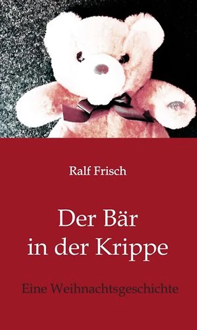 Der Bär in der Krippe: Eine Weihnachtsgeschichte