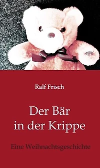 Der Bär in der Krippe: Eine Weihnachtsgeschichte