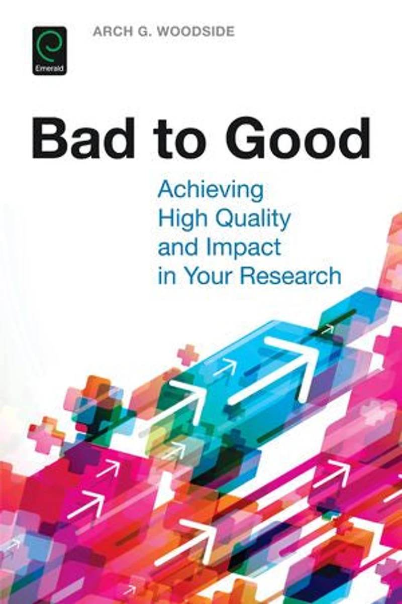 Bad to Good: Achieving High Quality and Impact Your Research