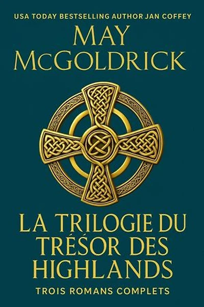 La Trilogie du Trésor des Highlands: UN TRÉSOR CACHÉ. UN HÉRITAGE MORTEL. ET LES FAROUCHES HIGHLANDERS QUI RISQUERONT TOUT POUR L'AMOUR.