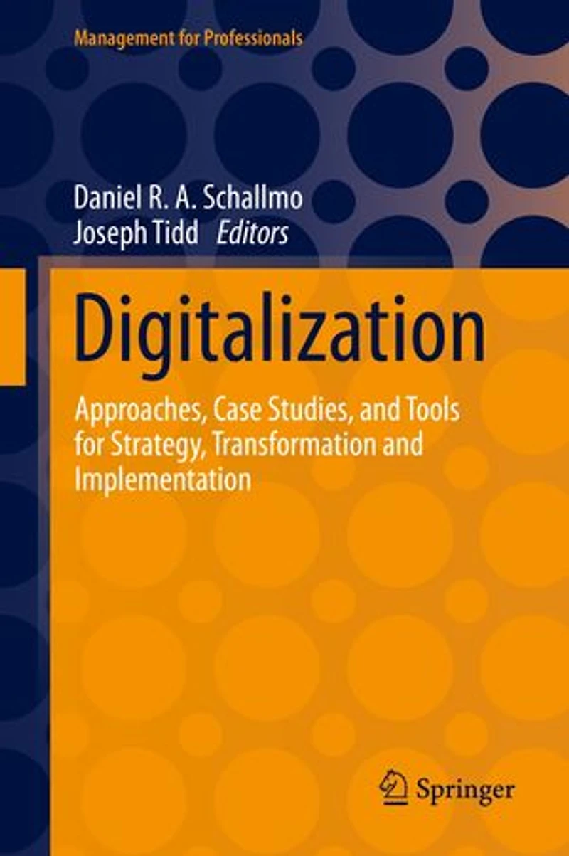 Digitalization: Approaches, Case Studies, and Tools for Strategy, Transformation Implementation