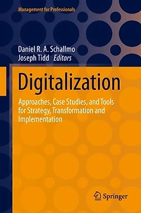 Digitalization: Approaches, Case Studies, and Tools for Strategy, Transformation Implementation