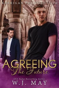 Agreeing The Future: Kerrigan Presidents Series, #6