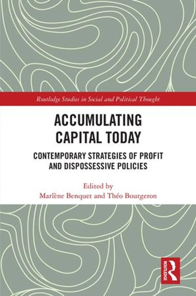 Accumulating Capital Today: Contemporary Strategies of Profit and Dispossessive Policies