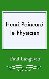 Henri Poincaré, le physicien