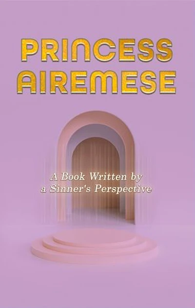 Princess Airemese: A Book Written by a Sinner's Perspective