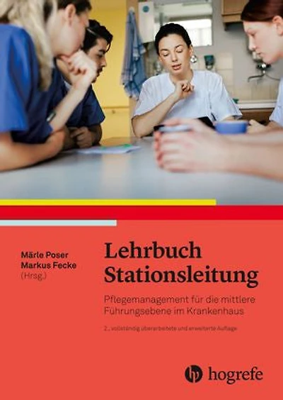 Lehrbuch Stationsleitung: Pflegemanagement für die mittlere Führungsebene im Krankenhaus