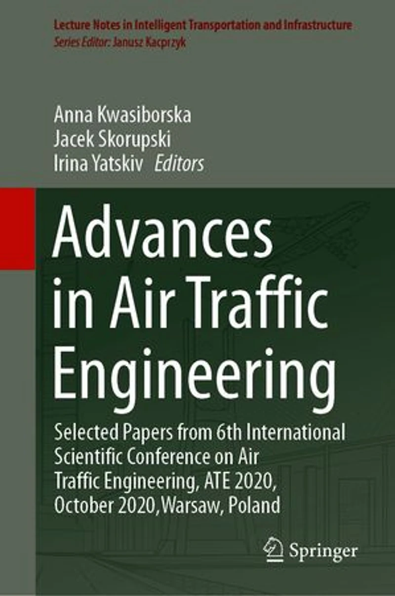Advances Air Traffic Engineering: Selected Papers from 6th International Scientific Conference on Engineering, ATE 2020, October 2020,Warsaw, Poland