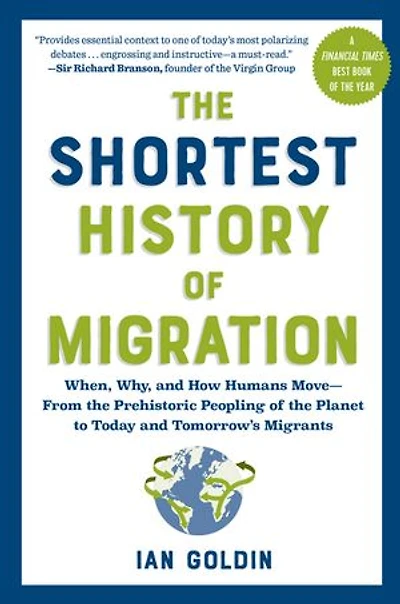 the Shortest History of Migration: When, Why, and How Humans Move—From Prehistoric Peopling Planet to Today Tomorrow’s Migrants