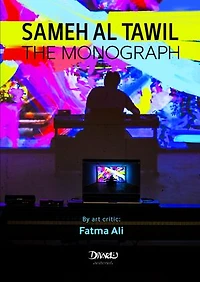 Sameh Al Tawil - The Monograph: A critical and analytical study (Monograph) of his artistic journey over a quarter of a century