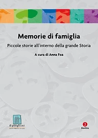 Memorie di famiglia: Piccole storie all'interno della grande Storia