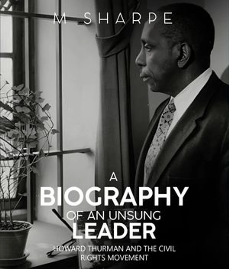 A Biography of an Unsung Leader: Howard Thurman and the Civil Rights Movement