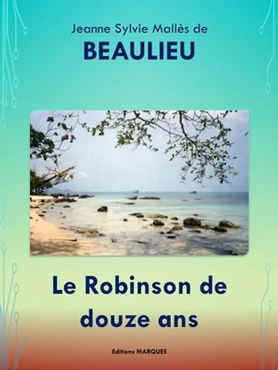 Le Robinson de douze ans: Edition intégrale
