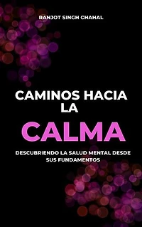 Caminos hacia la Calma: Descubriendo la Salud Mental desde sus Fundamentos