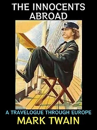 The Innocents Abroad: A Travelogue Through Europe