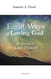 Eight Ways Of Loving God: As Revealed By Love Himself