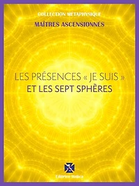 Les Présences " Je Suis " et les Sept Sphères