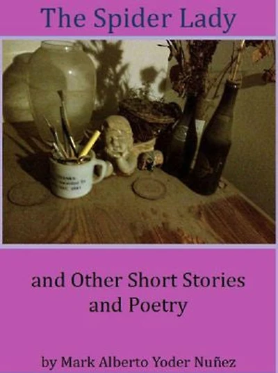 The Spider Lady and Other Short Stories and Poetry