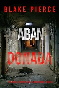 Abandonada (Una novela de suspense del FBI Morgan Cross—Libro 14)