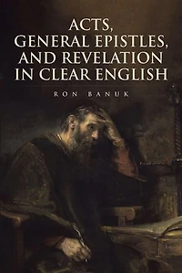 Acts, General Epistles, and Revelation Clear English