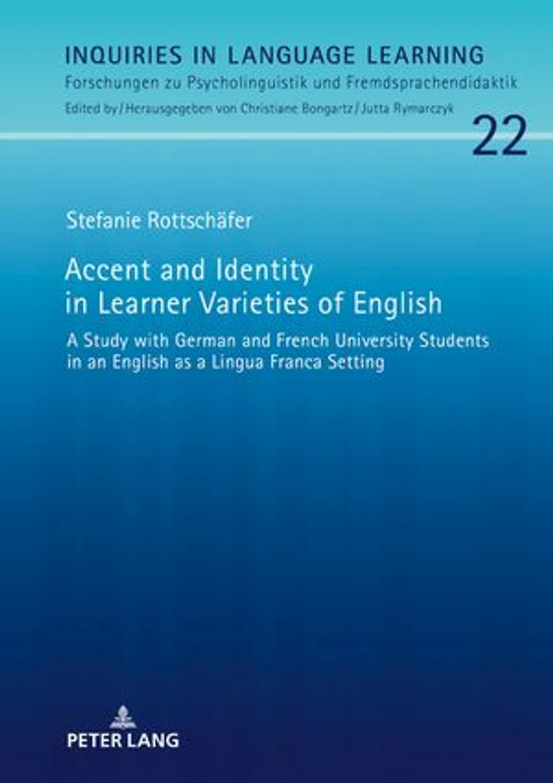 Accent and Identity Learner Varieties of English: a Study with German French University Students an English as Lingua Franca Setting