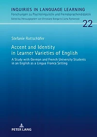 Accent and Identity Learner Varieties of English: a Study with German French University Students an English as Lingua Franca Setting