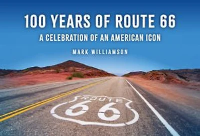 100 Years of Route 66: A Celebration an American Icon
