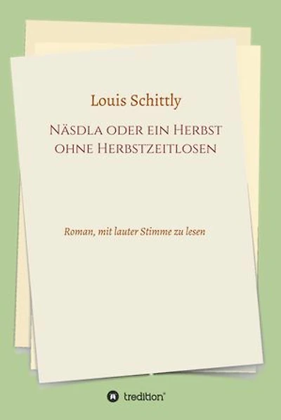 Näsdla oder ein Herbst ohne Herbstzeitlosen: Roman, mit lauter Stimme zu lesen