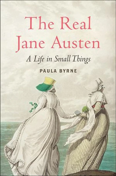 The Real Jane Austen: A Life Small Things