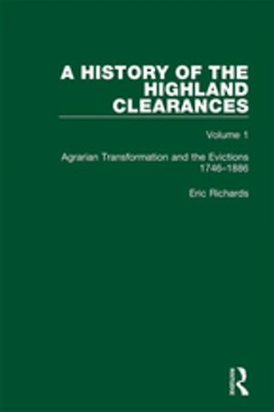 A History of the Highland Clearances: Agrarian Transformation and Evictions 1746-1886