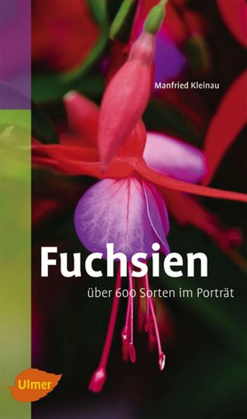 Fuchsien: Über 600 Sorten im Porträt