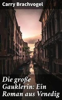Die große Gauklerin: Ein Roman aus Venedig: Bereicherte Ausgabe. Intrigen, Gaukler und Geheimnisse: Ein faszinierender Einblick in Renaissance-Venedig