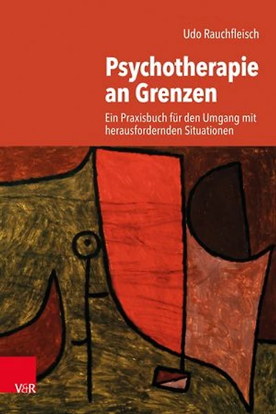 Psychotherapie an Grenzen: Ein Praxisbuch für den Umgang mit herausfordernden Situationen