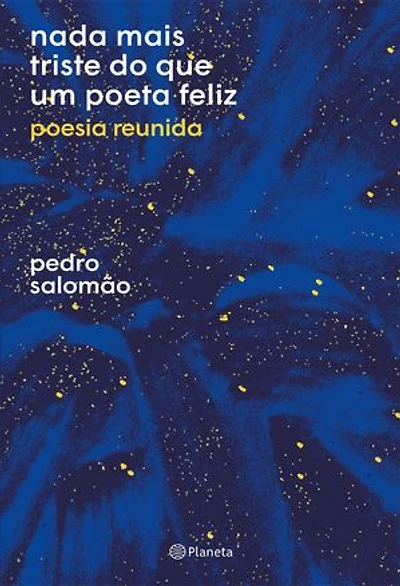 Nada mais triste do que um poeta feliz: Poesia reunida