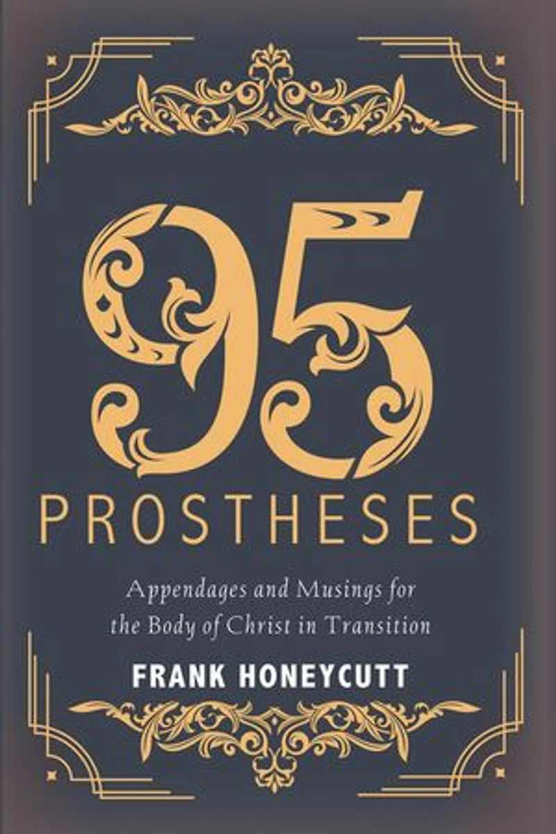 95 Prostheses: Appendages and Musings for the Body of Christ Transition