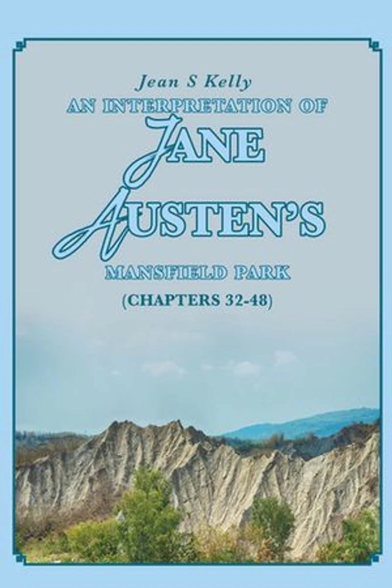 An Interpretation of Jane Austen's Mansfield Park: (Chapters 32-48)